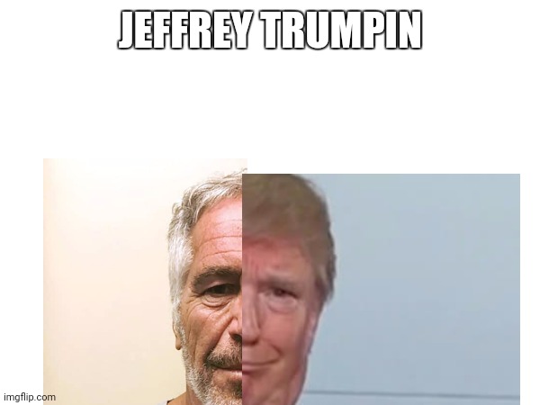 More people mashup's soon | JEFFREY TRUMPIN | made w/ Imgflip meme maker