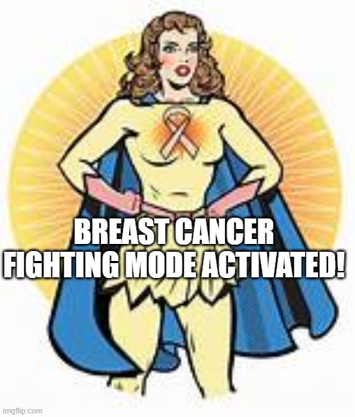 BREAST CANCER FIGHTING MODE ACTIVATED! | image tagged in womens month | made w/ Imgflip meme maker