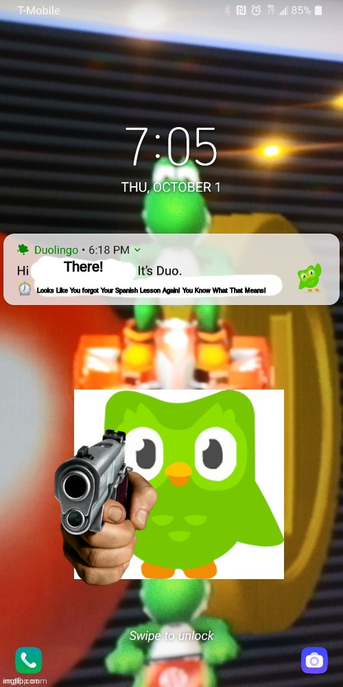 Duolingo Notification | There! Looks Like You forgot Your Spanish Lesson Again! You Know What That Means! | image tagged in duolingo notification | made w/ Imgflip meme maker