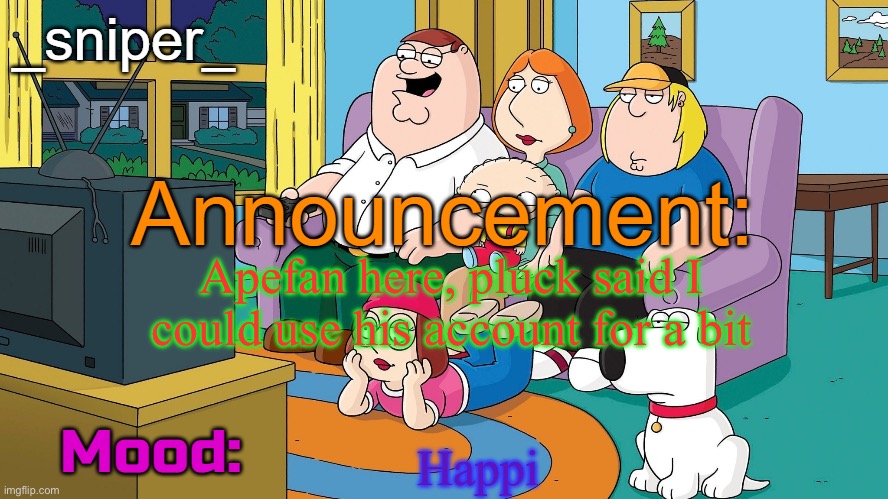 /j | Apefan here, pluck said I could use his account for a bit; Happi | image tagged in sniper announcement temp | made w/ Imgflip meme maker