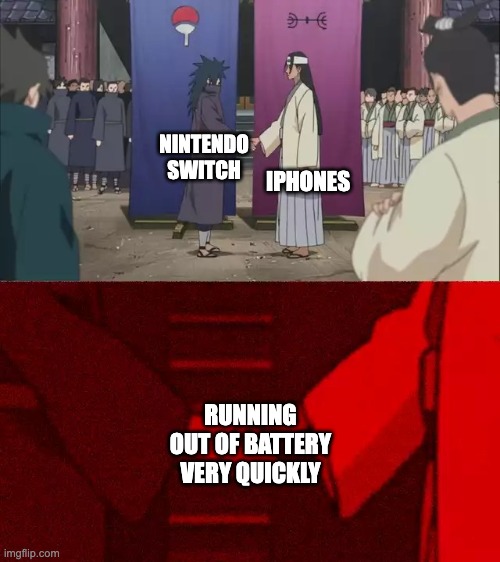 This belongs in repost because it's based on TheHyperMeme_Maker's meme | IPHONES; NINTENDO SWITCH; RUNNING OUT OF BATTERY VERY QUICKLY | image tagged in naruto handshake meme template | made w/ Imgflip meme maker