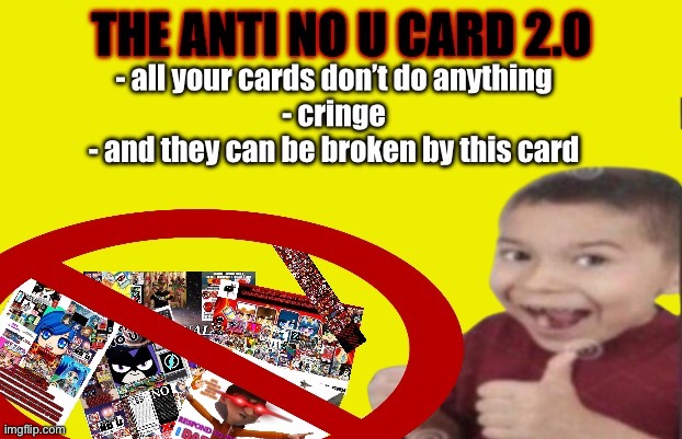 so I found this template, someone stole my template and made a shittier version, posting it to see if what_are_you made it | image tagged in the anti no u card 2 0 | made w/ Imgflip meme maker