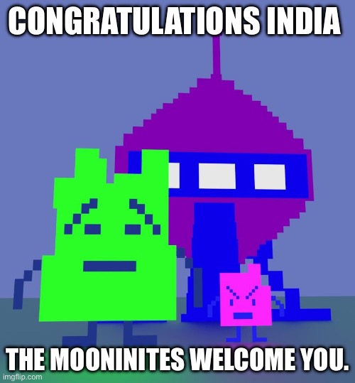 India moon landing | CONGRATULATIONS INDIA; THE MOONINITES WELCOME YOU. | image tagged in india,moon landing | made w/ Imgflip meme maker