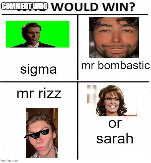 4 the boys | COMMENT WHO; mr bombastic; sigma; mr rizz; or sarah | image tagged in who would win with 4,the boys,rizz,sarah connor,funny | made w/ Imgflip meme maker