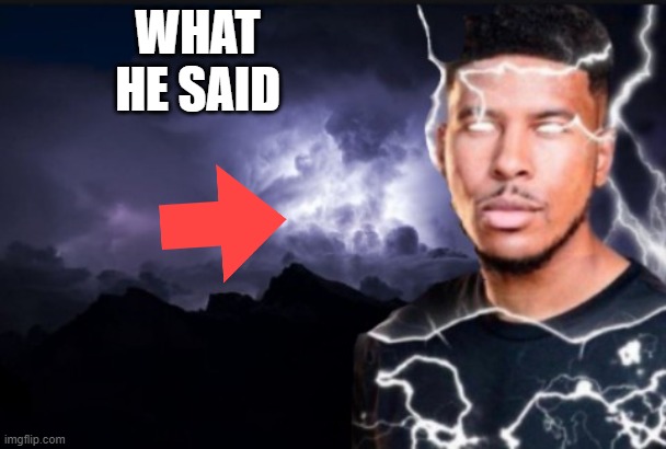 You should kill yourself now | WHAT HE SAID | image tagged in you should kill yourself now | made w/ Imgflip meme maker