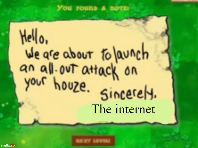 We are about to launch an all out attack | The internet | image tagged in we are about to launch an all out attack | made w/ Imgflip meme maker