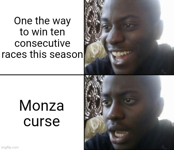 Happy / Shock | One the way to win ten consecutive races this season; Monza curse | image tagged in happy / shock,formula 1,italy | made w/ Imgflip meme maker