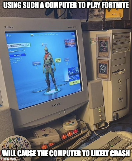 Fortnite on a 90s Computer | USING SUCH A COMPUTER TO PLAY FORTNITE; WILL CAUSE THE COMPUTER TO LIKELY CRASH | image tagged in computer,memes | made w/ Imgflip meme maker
