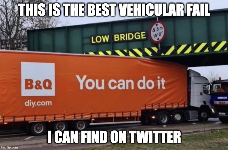 Truck Fail | THIS IS THE BEST VEHICULAR FAIL; I CAN FIND ON TWITTER | image tagged in truck,fail,memes | made w/ Imgflip meme maker