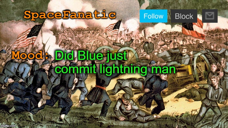 SpaceFanatic’s Civil War Announcement Template | Did Blue just commit lightning man | image tagged in spacefanatic s civil war announcement template | made w/ Imgflip meme maker