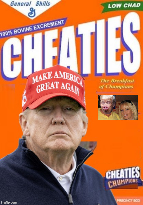 Cheaties Breakfast of Chumpians | image tagged in wheaties,donald trump,golf cheat,adultery,tax cheat,election cheat | made w/ Imgflip meme maker