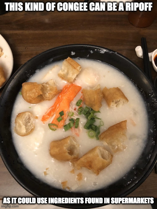 Seafood Congee | THIS KIND OF CONGEE CAN BE A RIPOFF; AS IT COULD USE INGREDIENTS FOUND IN SUPERMARKETS | image tagged in food,memes | made w/ Imgflip meme maker