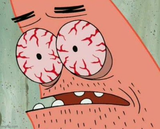 Sleep Deprived Patrick | image tagged in sleep deprived patrick | made w/ Imgflip meme maker