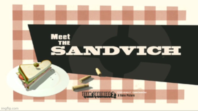 image tagged in meet the sandwich | made w/ Imgflip meme maker