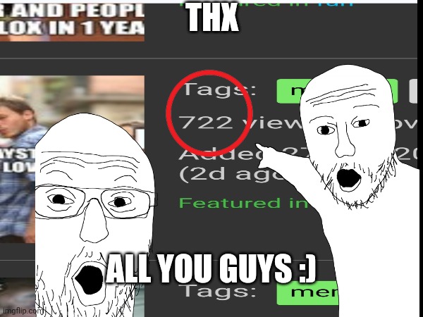 Thank u guys | THX; ALL YOU GUYS :) | image tagged in memes | made w/ Imgflip meme maker