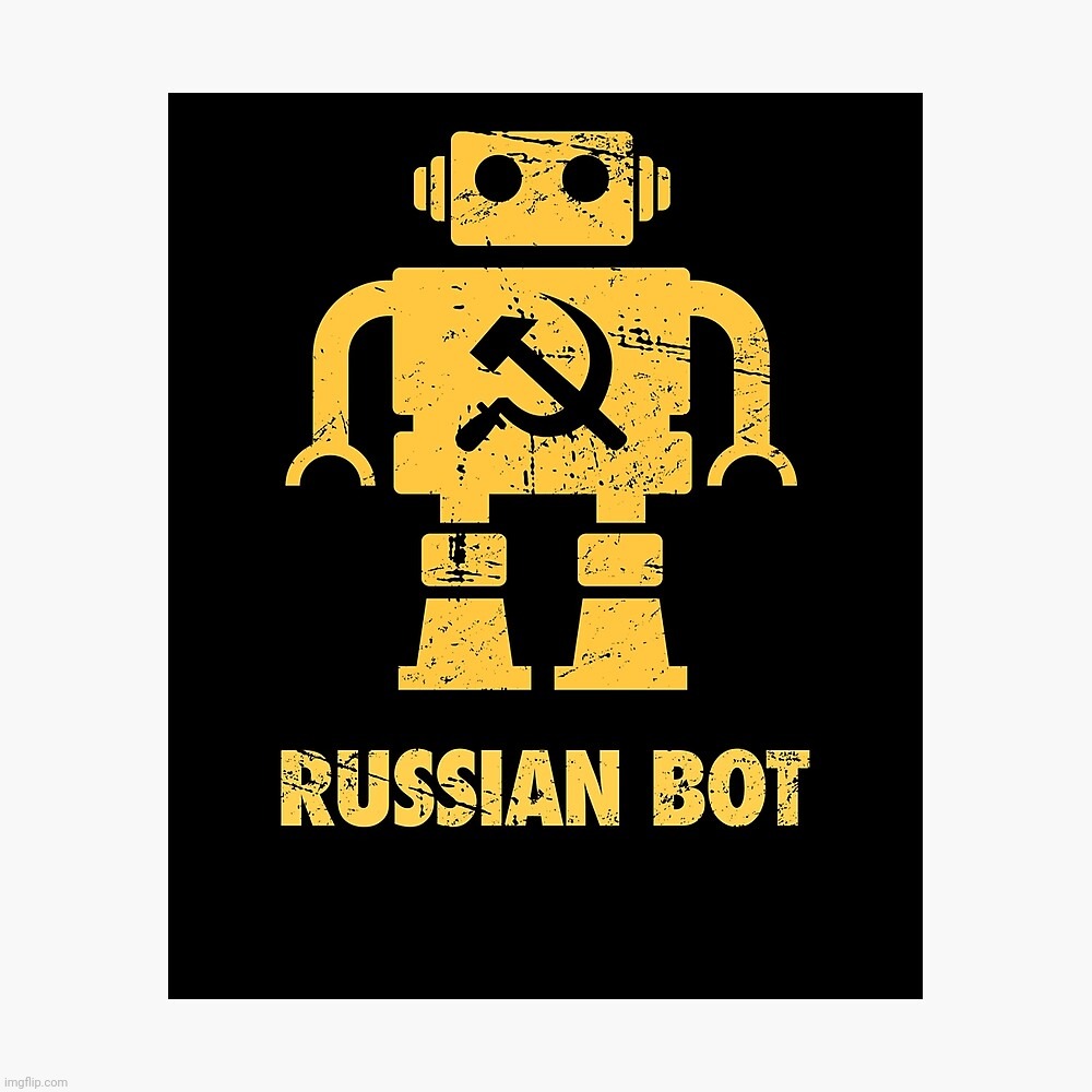 image tagged in bots,russian bot,russian bots,russbot | made w/ Imgflip meme maker
