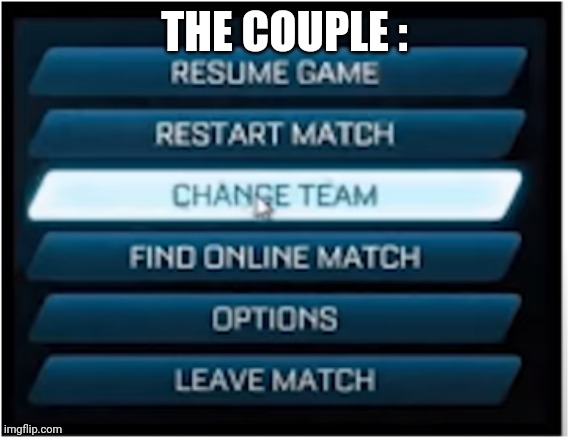 Switch teams | THE COUPLE : | image tagged in switch teams | made w/ Imgflip meme maker