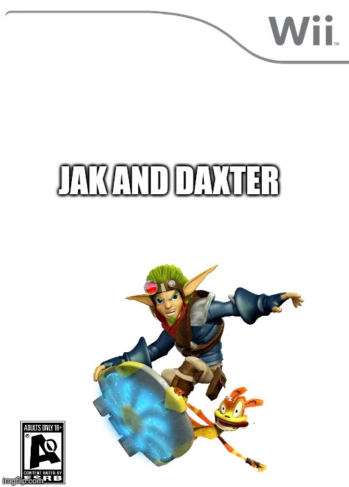 Is jak and daxter on the Wii BRUUUUUUUUUUUH | JAK AND DAXTER | image tagged in new wii game | made w/ Imgflip meme maker