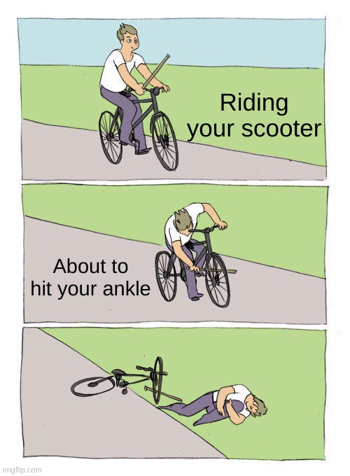 Bike Fall | Riding your scooter; About to hit your ankle | image tagged in memes,bike fall | made w/ Imgflip meme maker