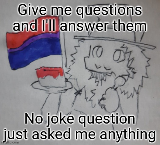 Matrozee's birthday | Give me questions and I'll answer them; No joke question just asked me anything | image tagged in matrozee's birthday | made w/ Imgflip meme maker