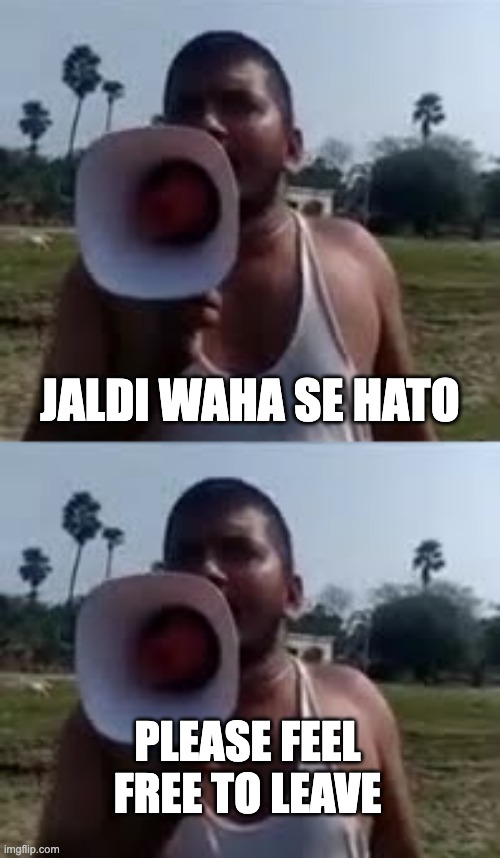corporate meme | JALDI WAHA SE HATO; PLEASE FEEL FREE TO LEAVE | image tagged in corporate needs you to find the differences,office,job,corporate | made w/ Imgflip meme maker