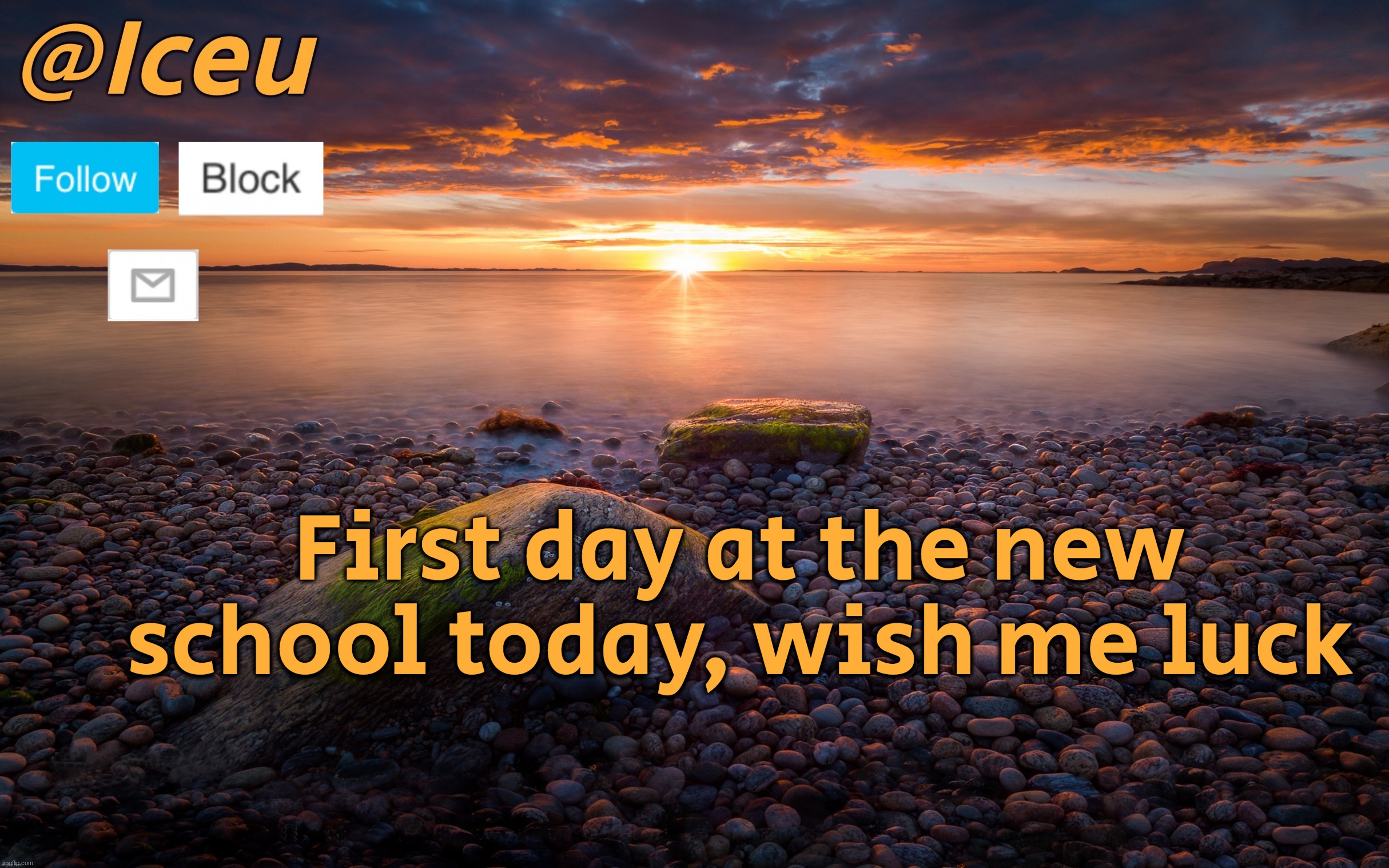 Hopefully I don't mfing die | First day at the new school today, wish me luck | image tagged in iceu summer 2023 announcement template 2 | made w/ Imgflip meme maker