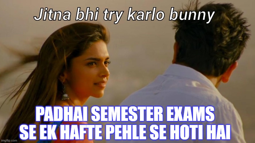 exams | PADHAI SEMESTER EXAMS SE EK HAFTE PEHLE SE HOTI HAI | image tagged in math | made w/ Imgflip meme maker