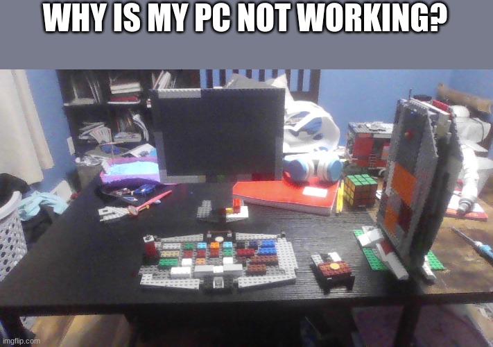 no minecraft today i guess | WHY IS MY PC NOT WORKING? | image tagged in pc gaming,not funny,can't argue with that / technically not wrong | made w/ Imgflip meme maker