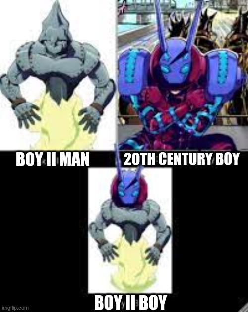 Boy II Man+20th Century Boy | 20TH CENTURY BOY; BOY II MAN; BOY II BOY | image tagged in jjba,jojo's bizarre adventure,jojo,jojo meme | made w/ Imgflip meme maker