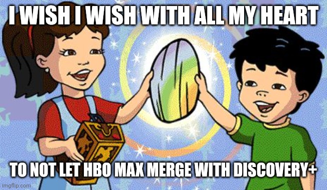 Dragon Tales | I WISH I WISH WITH ALL MY HEART; TO NOT LET HBO MAX MERGE WITH DISCOVERY+ | image tagged in dragon tales,funny,hbo,warner bros discovery,streaming | made w/ Imgflip meme maker