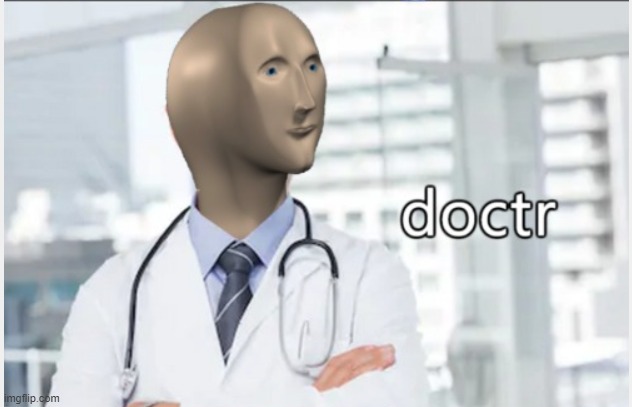 Doctr | image tagged in doctr | made w/ Imgflip meme maker