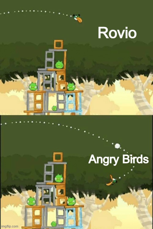 Reason: the game got too popular... | Rovio; Angry Birds | image tagged in angry birds hal but,angry birds | made w/ Imgflip meme maker