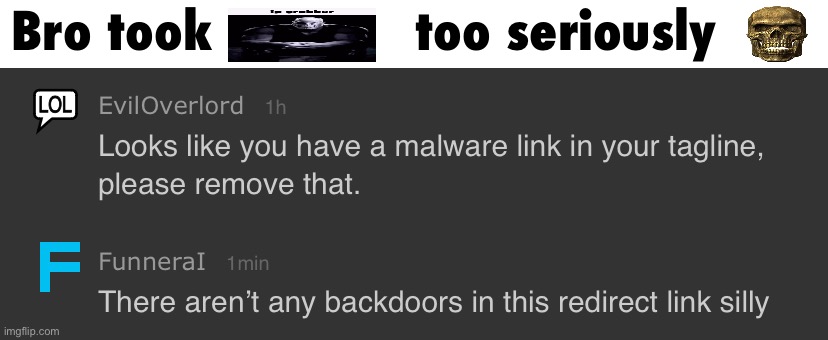 Forced to have 2 day lockdown by dick moderator | Bro took             too seriously | made w/ Imgflip meme maker