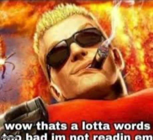 DUN-NANA, DUN-NANA | image tagged in duke nukem,wow thats a lot of words,based | made w/ Imgflip meme maker