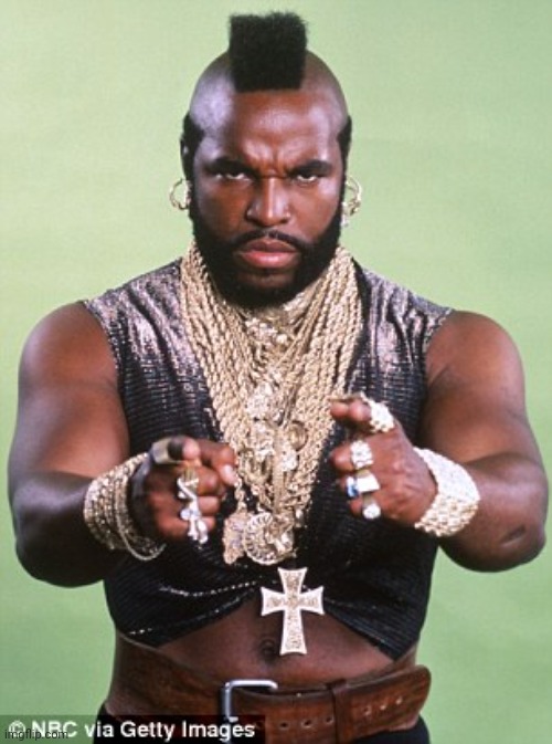 Mr t | image tagged in mr t | made w/ Imgflip meme maker