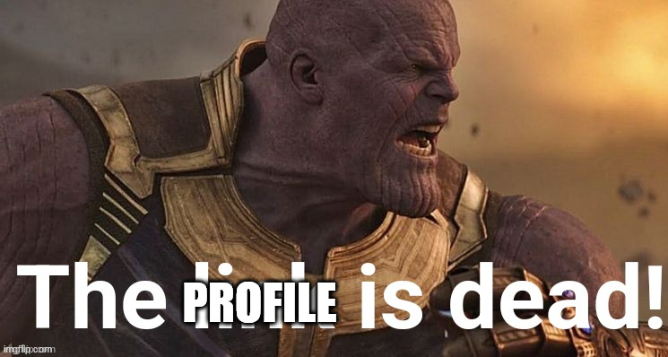 Thanos The Link Is Dead | PROFILE | image tagged in thanos the link is dead | made w/ Imgflip meme maker