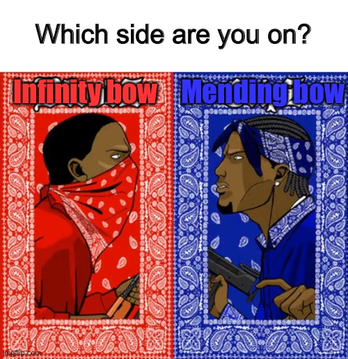 Mending bow for me | Which side are you on? Infinity bow; Mending bow | image tagged in which side are you on | made w/ Imgflip meme maker