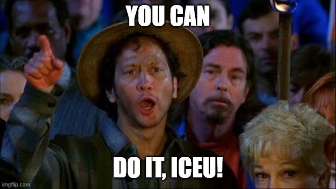 you can do it | YOU CAN DO IT, ICEU! | image tagged in you can do it | made w/ Imgflip meme maker