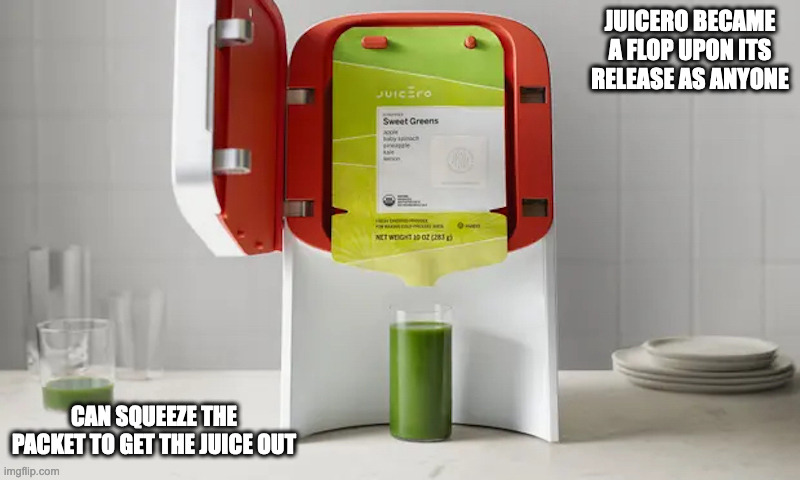 Juicero | JUICERO BECAME A FLOP UPON ITS RELEASE AS ANYONE; CAN SQUEEZE THE PACKET TO GET THE JUICE OUT | image tagged in juicero,memes | made w/ Imgflip meme maker