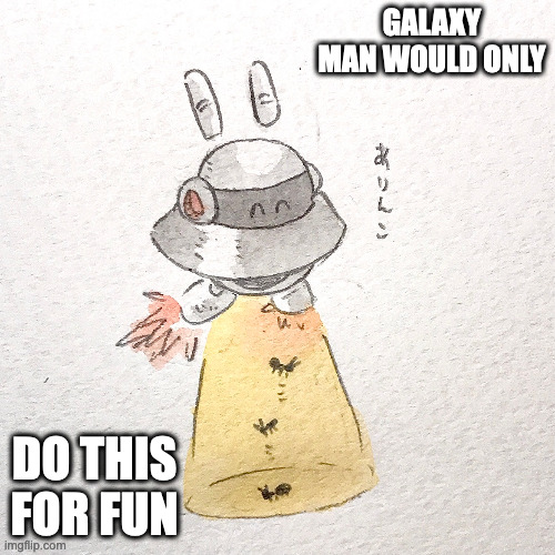 Galaxy Man as a UFO | GALAXY MAN WOULD ONLY; DO THIS FOR FUN | image tagged in galaxyman,megaman,memes | made w/ Imgflip meme maker