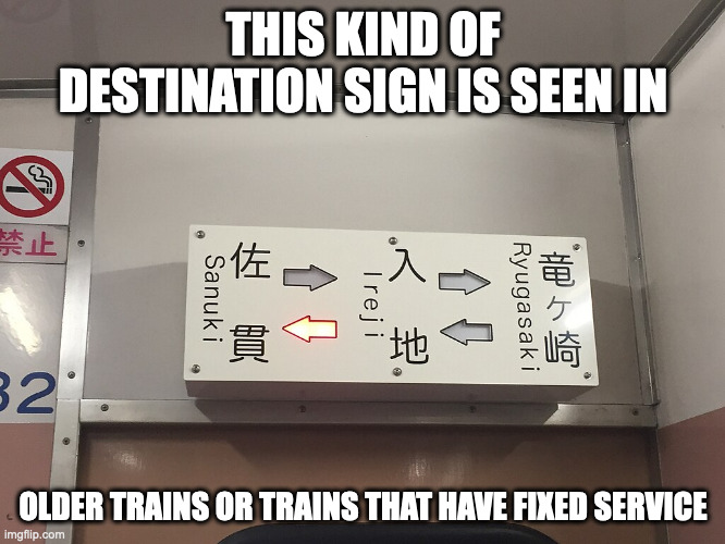 Old-Fashion Destination Sign | THIS KIND OF DESTINATION SIGN IS SEEN IN; OLDER TRAINS OR TRAINS THAT HAVE FIXED SERVICE | image tagged in public transport,memes | made w/ Imgflip meme maker