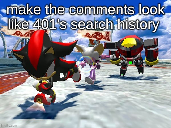 team dark ronnin | make the comments look like 401's search history | image tagged in team dark ronnin | made w/ Imgflip meme maker