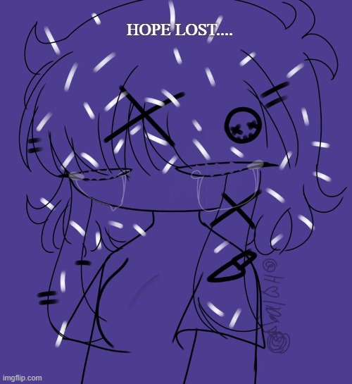 Hope Lost.... | HOPE LOST.... | image tagged in hope,heartbroken,crying,blue,purple,fanart | made w/ Imgflip meme maker
