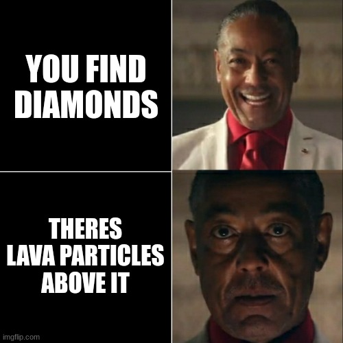 I was acting or was I | YOU FIND DIAMONDS THERES LAVA PARTICLES ABOVE IT | image tagged in i was acting or was i | made w/ Imgflip meme maker
