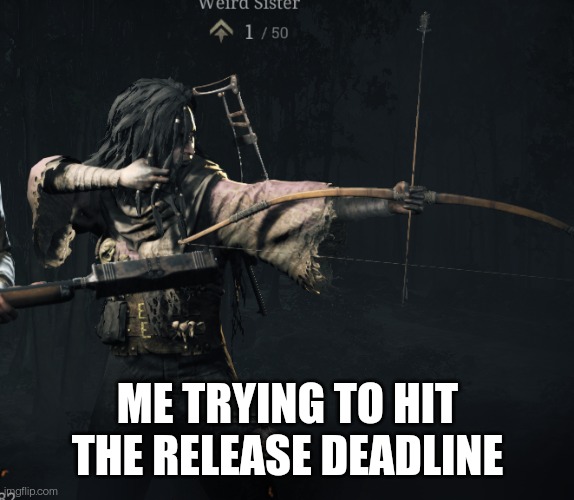 Gotta release my game in time | ME TRYING TO HIT THE RELEASE DEADLINE | image tagged in trying to hit x | made w/ Imgflip meme maker