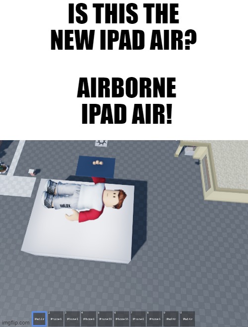 IS THIS THE NEW IPAD AIR? AIRBORNE IPAD AIR! | made w/ Imgflip meme maker