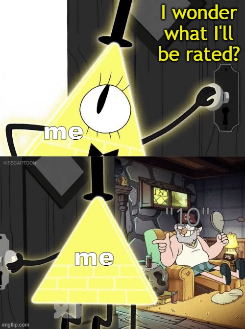 Bill Cipher Door | I wonder what I'll be rated? me me "10" | image tagged in bill cipher door | made w/ Imgflip meme maker