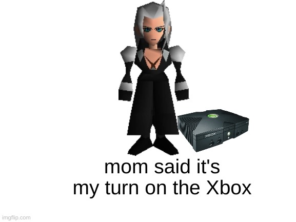 Sephiroth Xbox | mom said it's my turn on the Xbox | image tagged in blank white template,sephiroth,xbox | made w/ Imgflip meme maker