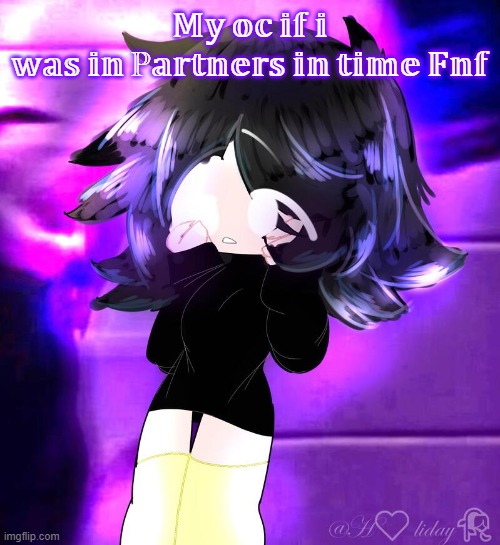 My oc if i was in Partners in time Fnf (Ruv's Parents) | 𝕄𝕪 𝕠𝕔 𝕚𝕗 𝕚 𝕨𝕒𝕤 𝕚𝕟 ℙ𝕒𝕣𝕥𝕟𝕖𝕣𝕤 𝕚𝕟 𝕥𝕚𝕞𝕖 𝔽𝕟𝕗 | image tagged in fnf,mod,ruv'sparents,midfightmasses,fanart | made w/ Imgflip meme maker