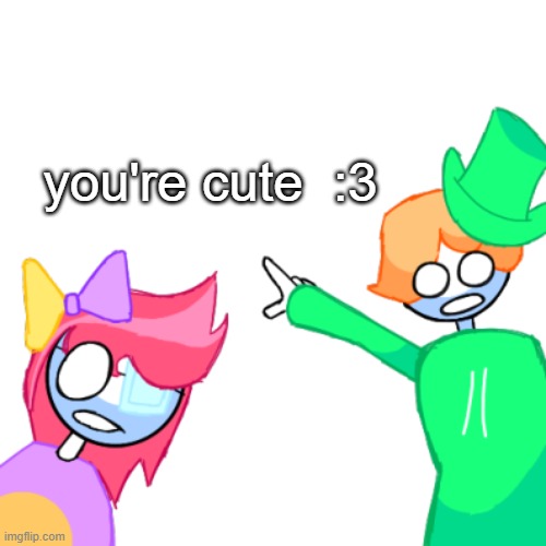 lucky old temp | you're cute  :3 | image tagged in luckyguy17 pointing | made w/ Imgflip meme maker